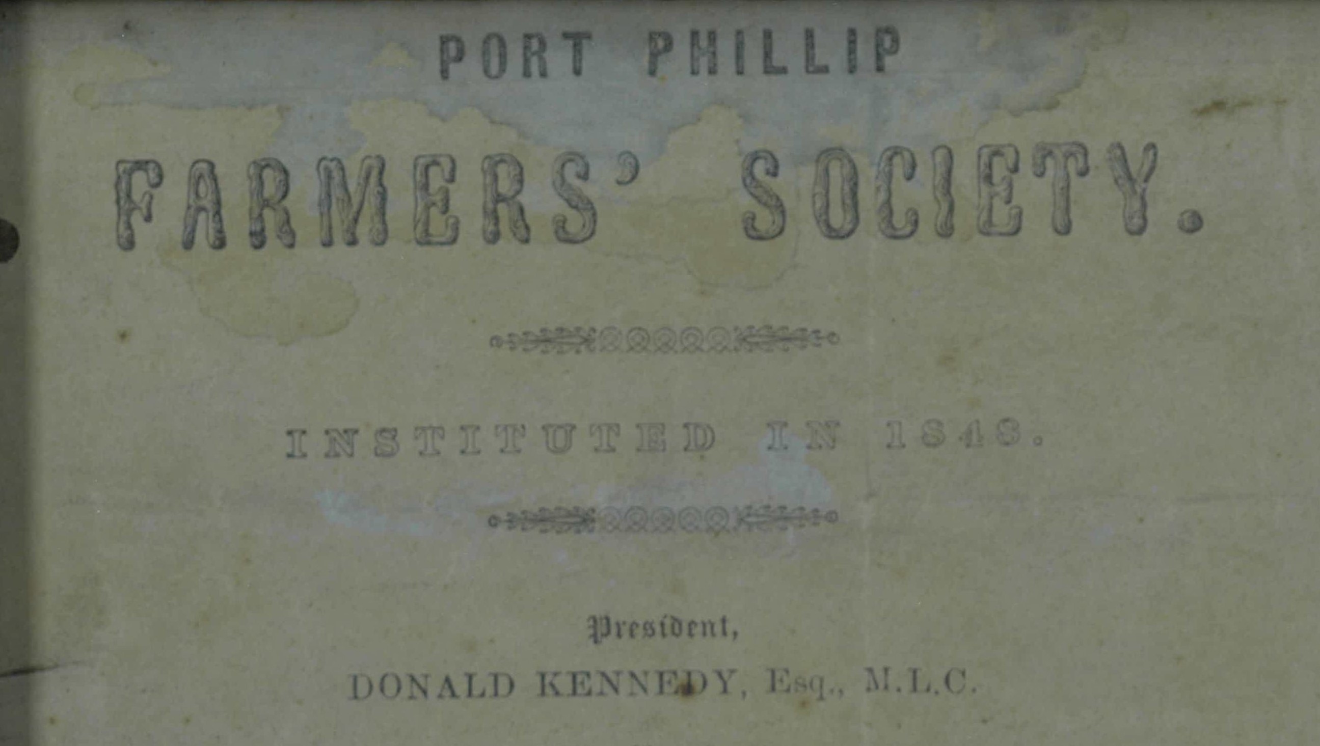 Source: A closer look at the rules published by the Port Phillip Farmers’ Society in 1848, including Hon. Donald Kennedy's name on the front. Melbourne Royal Heritage Collection.
